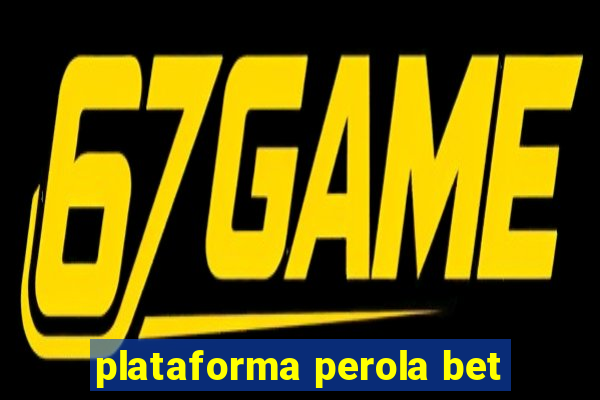 plataforma perola bet